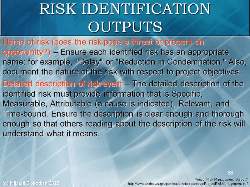 58 RISK IDENTIFICATION OUTPUTS Name of risk (does the risk pose a threat or